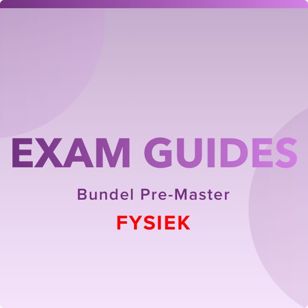 Bundel Exam Guides Pre-Master - Semester 2 - Fysiek