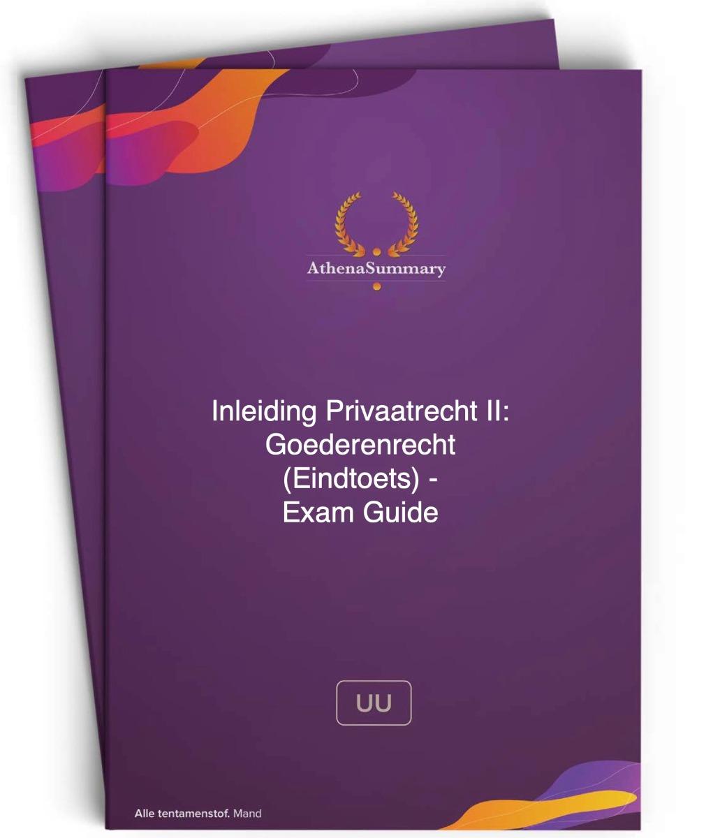 Exam Guide - Inleiding Privaatrecht II: Goederenrecht (Eindtoets)