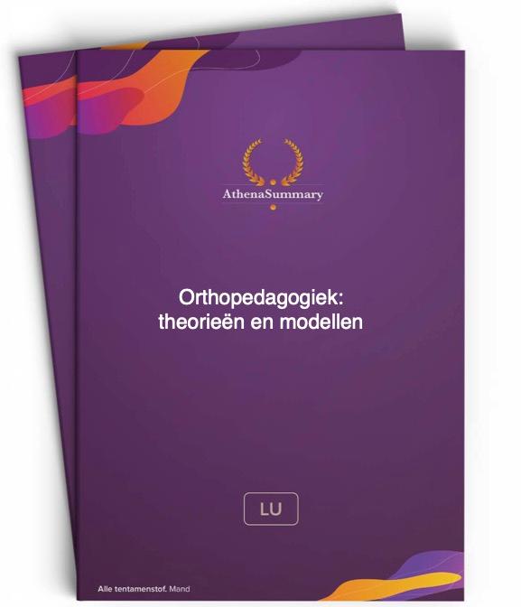 Literatuursamenvatting - Orthopedagogiek: theorieën en modellen